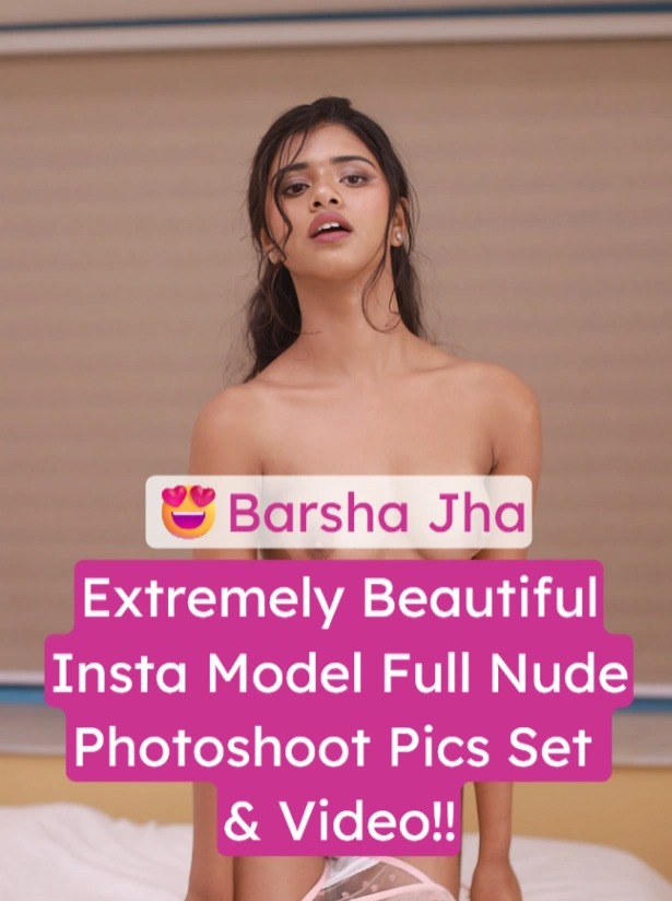 Hot Insta Model Barsha Jha Full Nude Photoshoot Dancing & Teasing Nude in the Bathroom
