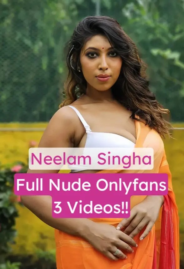 Neelam Singha Full Nude Onlyfans Videos