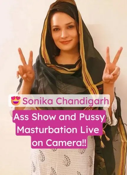 Sonika Chandigarh Ass Show and Pussy Masturbate Live Show