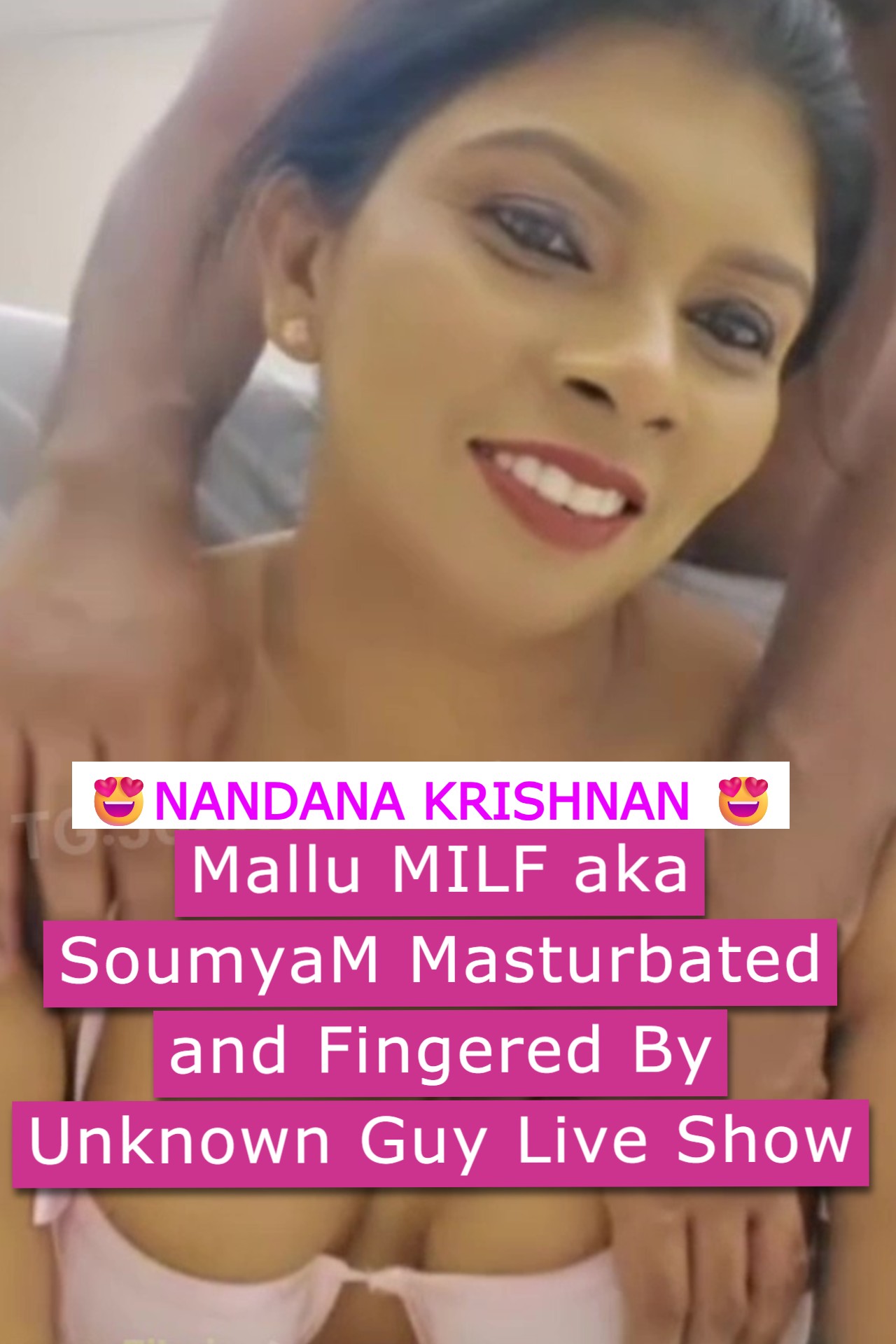 Mallu MILF Nandana Krishnan aka SoumyaM Masturbated and Fingered By Unknown Guy Live Show