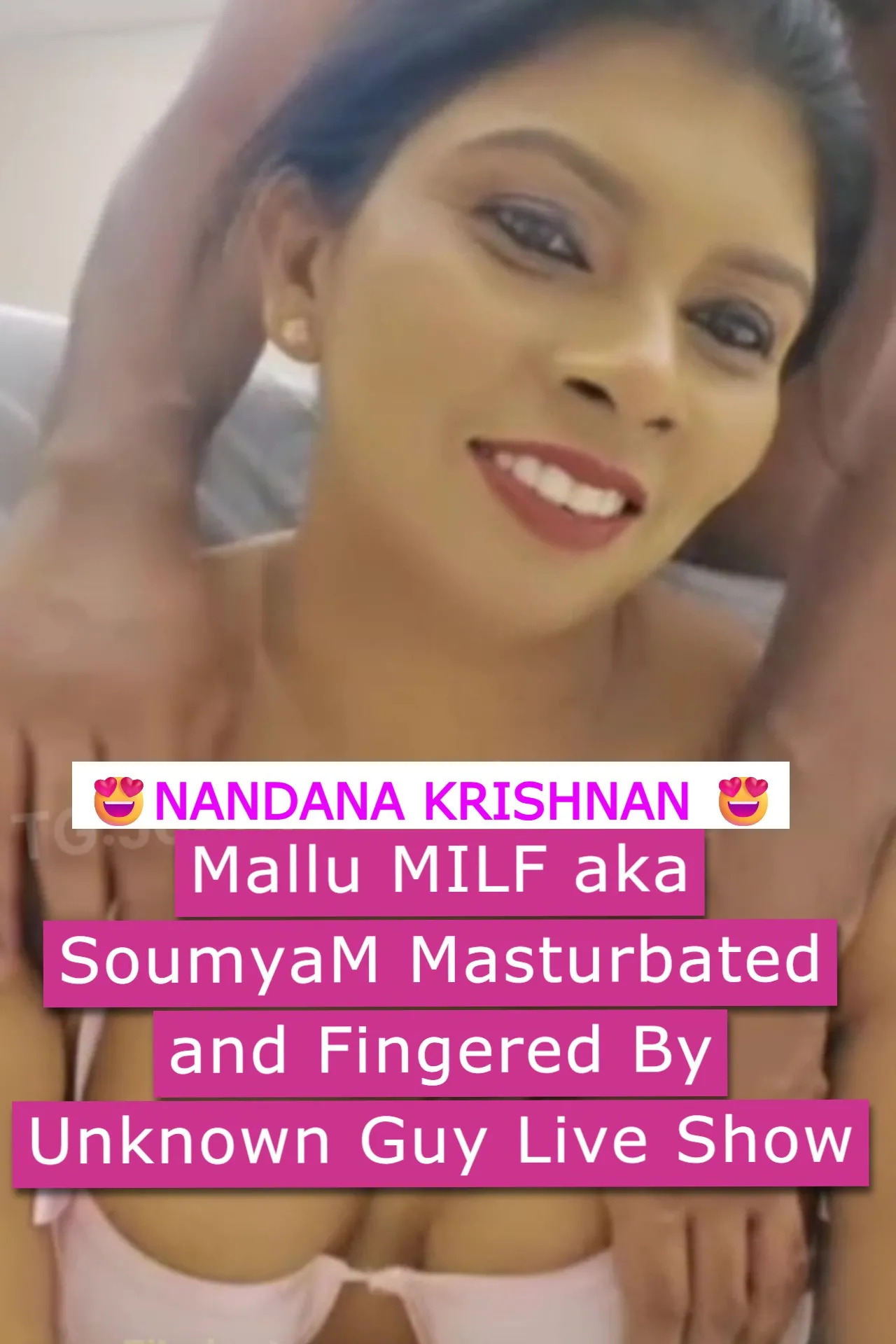 Mallu MILF Nandana Krishnan aka SoumyaM Masturbated and Fingered By Unknown Guy Live Show