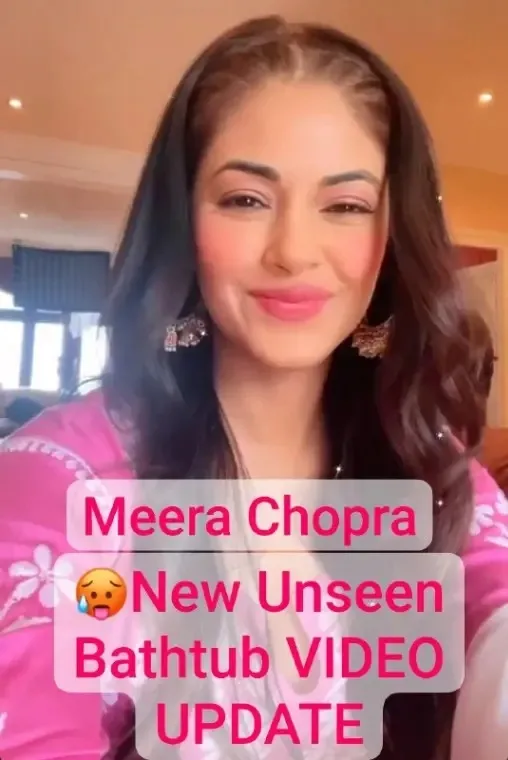 🥵M€€ra Ch0pra cousin of Pr!yanka Ch0pra Latest Private App Exclusive New Unseen Bathtub VIDEO UPDATE 4Min+ Premium Video with Full Face💦!! Don't Miss🥵🔥